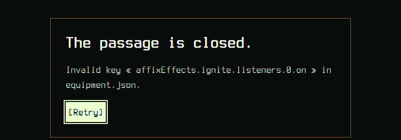 The error screen: The passage is closed. Invalid key affixEffects.ignite.listeners.0.on in equipment.json, with a Retry button